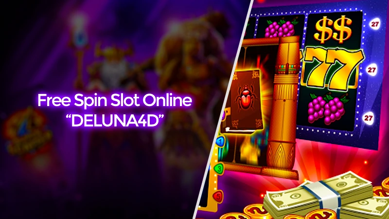 Fitur Free Spin Slot Online Platform DELUNA4D, Auto Profit!