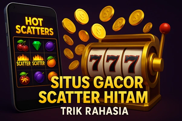 Situs Gacor Scatter Hitam – Rahasia Slot Panas yang Jarang Diketahui
